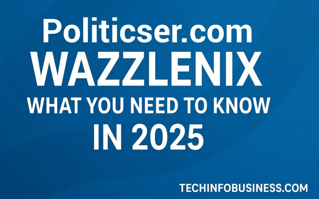 Politicser.com Wazzlenix: What You Need to Know in 2025 21 Politicser.com Wazzlenix