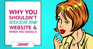 When you Should—and Shouldn’t—Consider Redesigning your Website