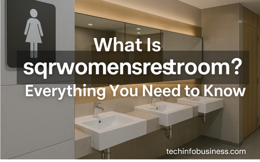 What Is sqrwomensrestroom? Everything You Need to Know 1 sqrwomensrestroom