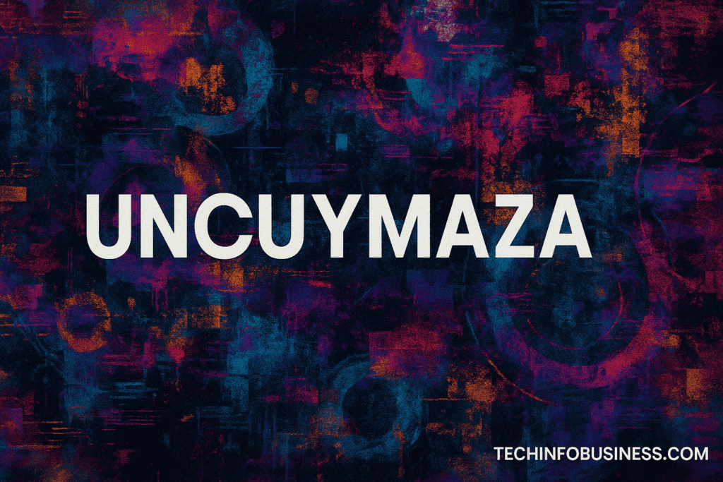 Uncuymaza Uncovered: The Mysterious Word Transforming Digital Culture 1 Uncuymaza
