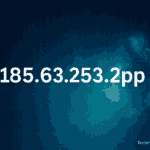 What Is 185.63.253.2pp? Full Guide to This IP Address & Its Uses 3 185.63.253.2pp