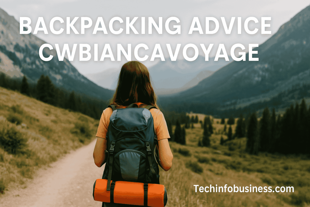 Ultimate Backpacking Advice CWBiancaVoyage: Gear, Budget & Safety Hacks 1 Backpacking Advice CWBiancaVoyage