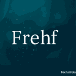 What Is Frehf? Everything You Need to Know About the Rising Trend 3 Frehf