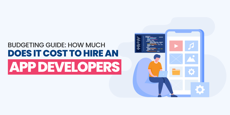 How Much Does It Cost to Hire an App Developer?