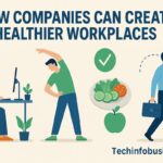 How Companies Can Create Healthier Workplaces 3 How Companies Can Create Healthier Workplaces