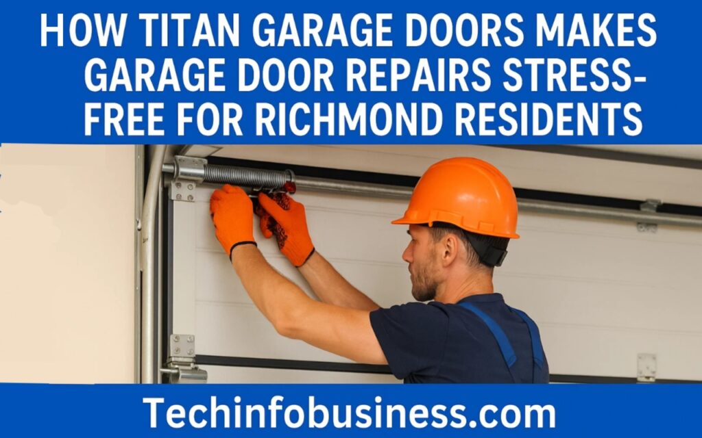 How Titan Garage Doors Makes Garage Door Repairs Stress-Free for Richmond Residents
