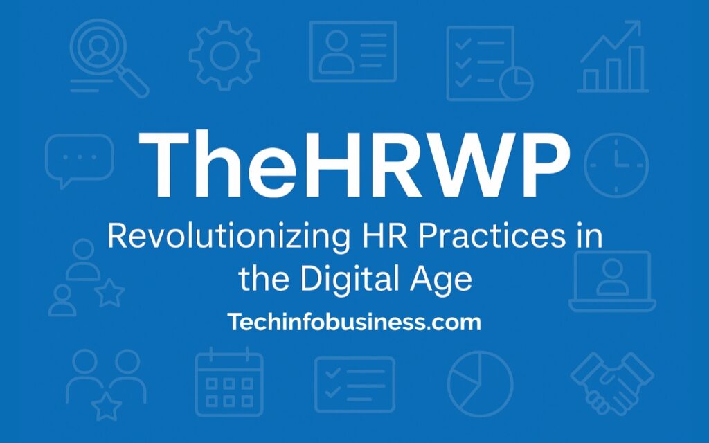 TheHRWP: Revolutionizing HR Practices in the Digital Age 1 TheHRWP