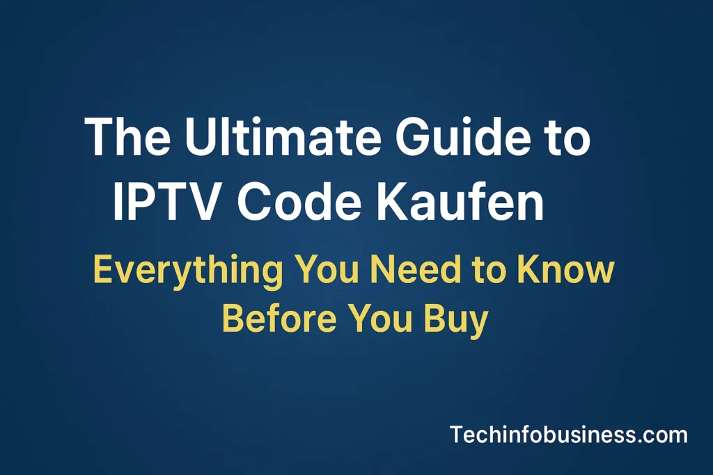 The Ultimate Guide to IPTV Code Kaufen – Everything You Need to Know Before You Buy 1 The Ultimate Guide to IPTV Code Kaufen – Everything You Need to Know Before You Buy