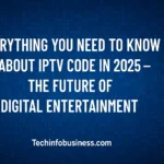 Everything You Need to Know About IPTV Code in 2025 – The Future of Digital Entertainment