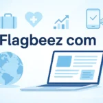 Explore Flagbeez com – Where Insightful Stories Meet Real-Life Value 3 Flagbeez com