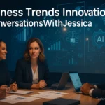 Business Trends Innovation ConversationsWithJessica