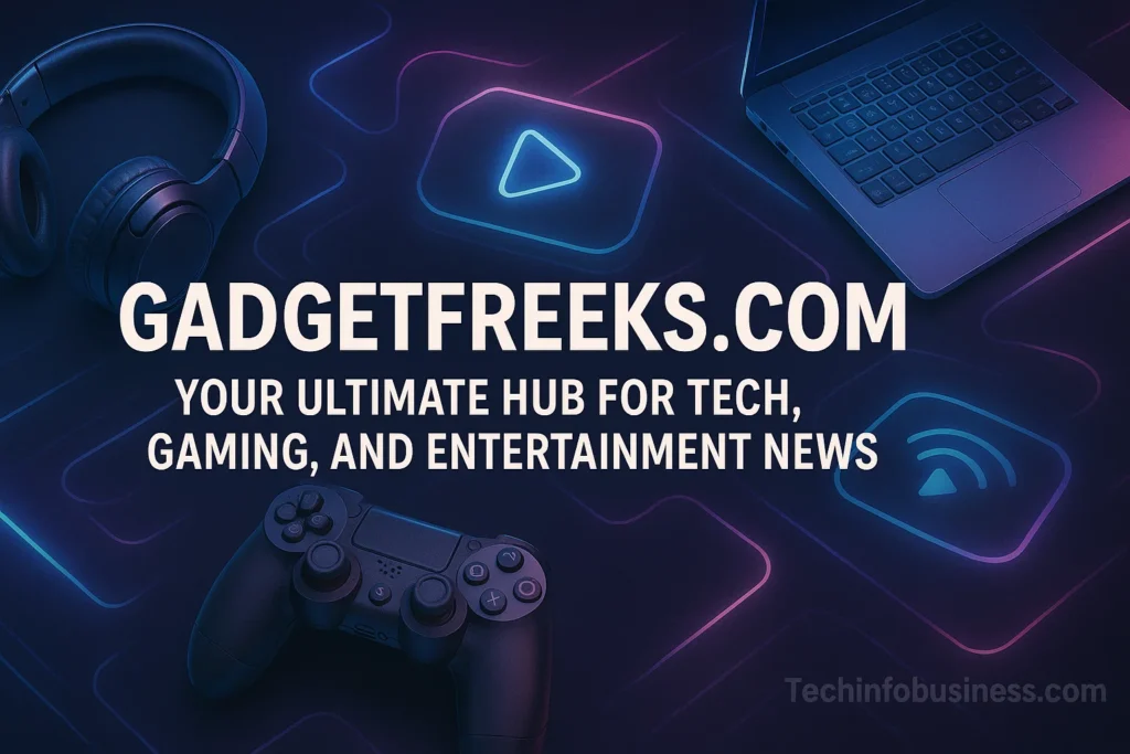 Gadgetfreeks.com – Your Ultimate Hub for Tech, Gaming, and Entertainment News 1 Gadgetfreeks.com