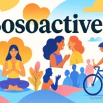 Sosoactive: Your Ultimate Guide to Staying Socially and Physically Engaged 3 Sosoactive