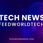 Tech News FeedWorldTech