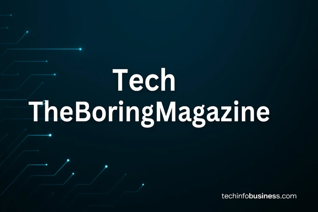 Tech TheBoringMagazine