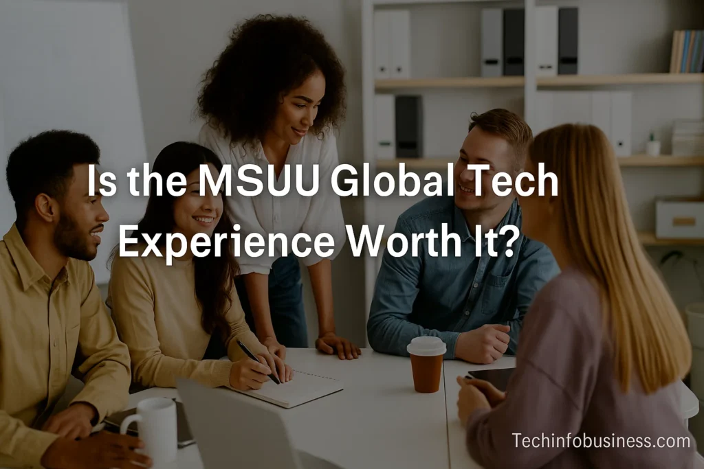 Is the MSU Global Tech Experience Worth It? 1 Is the MSU Global Tech Experience Worth It?