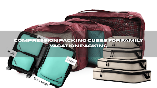 Compression Packing Cubes for Family Vacation Packing