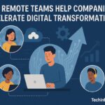 How Remote Teams Help Companies Accelerate Digital Transformation