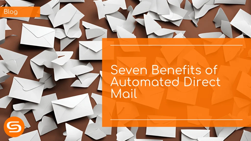 The Hidden Benefits of Automated Direct Mail in Today's Marketing Landscape 1 The Hidden Benefits of Automated Direct Mail in Today’s Marketing Landscape