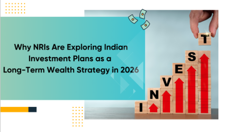 Why NRIs are exploring Indian investment plans as a long-term wealth strategy in 2026 