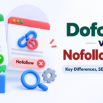 Dofollow vs Nofollow Links: Key Differences, SEO Impact & Examples